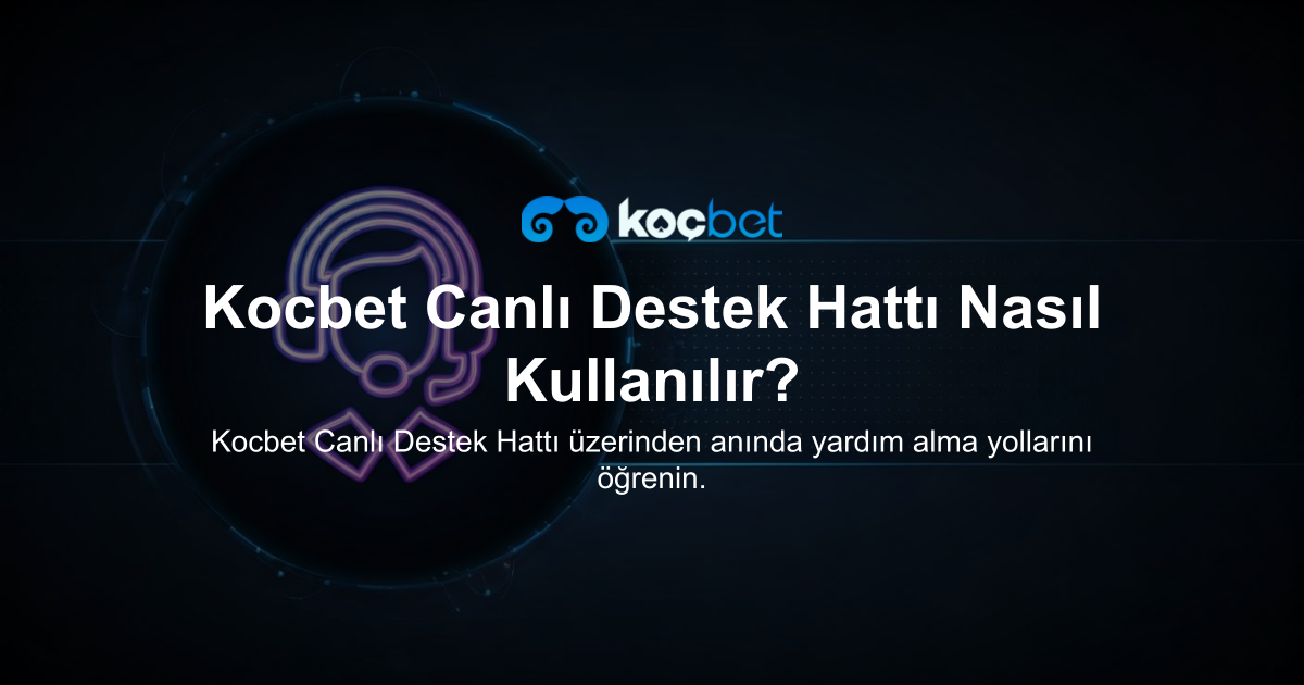 Kocbet Canlı Destek Hattı Nasıl Kullanılır?