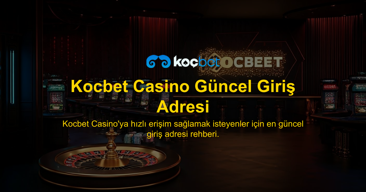 Kocbet Casino Güncel Giriş Adresi