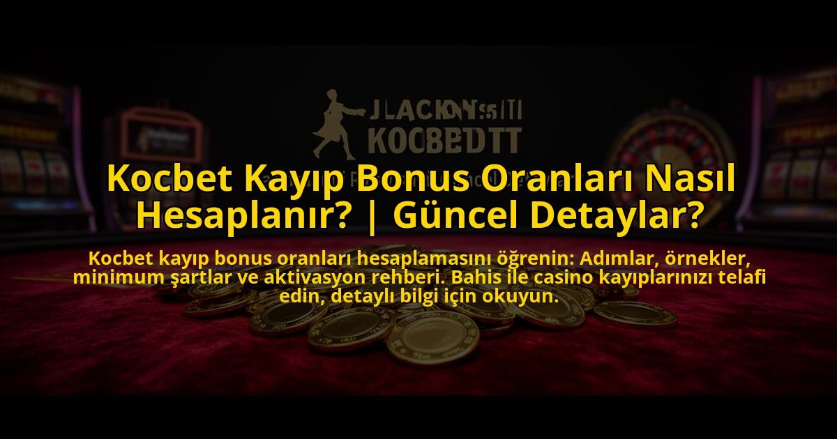 Kocbet-Kayip-Bonus-Oranlari-Nasil-Hesaplanir-Guncel-Detaylar-overlay-1773599226.jpg