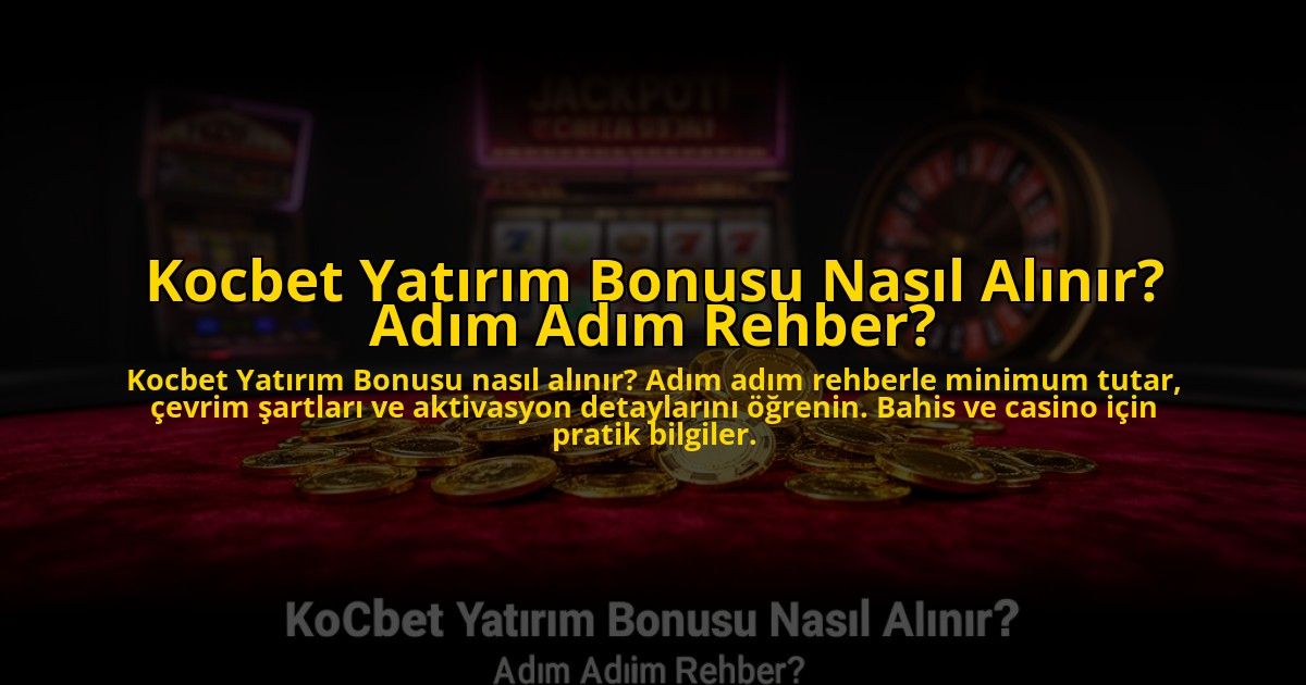 Kocbet-Yatirim-Bonusu-Nasil-Alinir-Adim-Adim-Rehber-overlay-1773705322.jpg