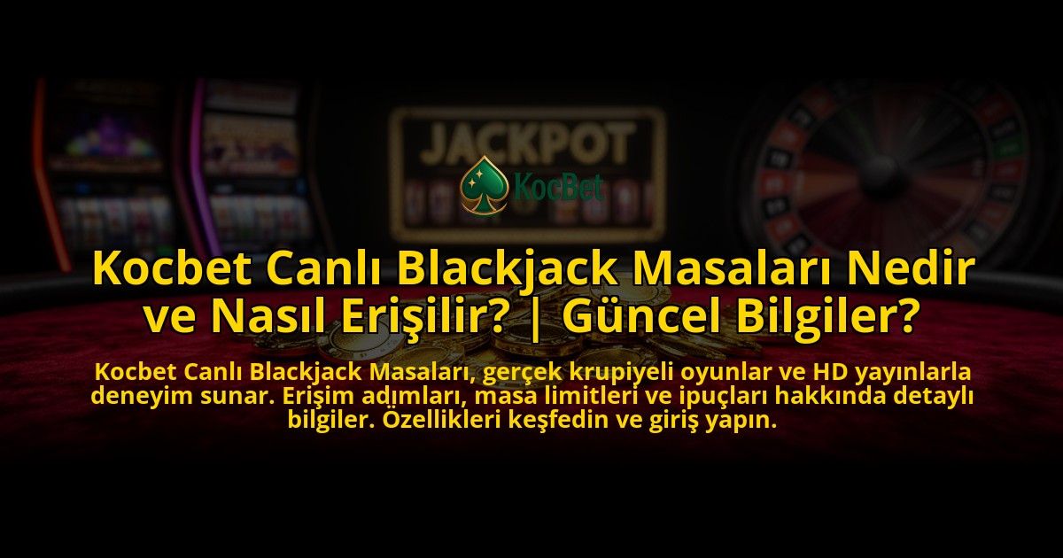 Kocbet-Canli-Blackjack-Masalari-Nedir-ve-Nasil-Erisilir-Guncel-Bilgiler-overlay-1776634251.jpg